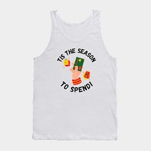 Tis the Season to Spend! Christmas season Tank Top